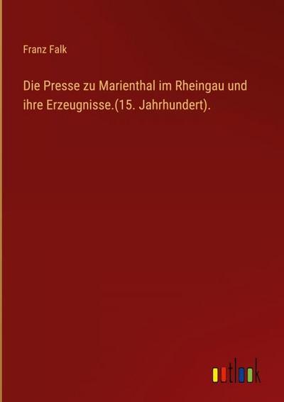 Die Presse zu Marienthal im Rheingau und ihre Erzeugnisse.(15. Jahrhundert).