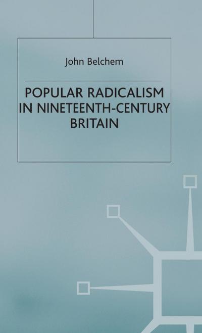 Popular Radicalism in Nineteenth-Century Britain