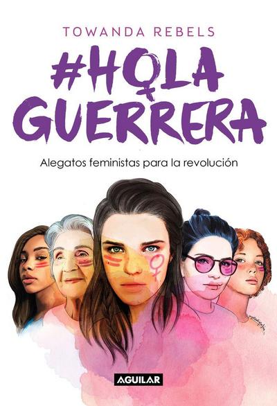 Hola guerrera : alegatos feministas para la revolución