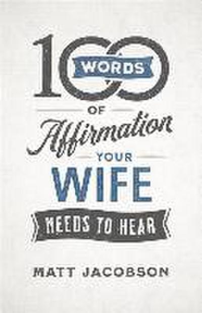100 Words of Affirmation Your Wife Needs to Hear