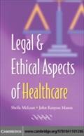 Legal and Ethical Aspects of Healthcare - S. A. M. McLean