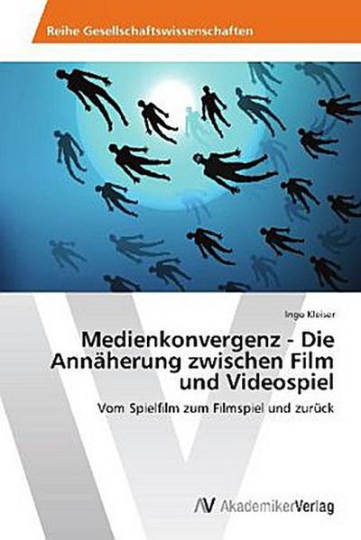 Medienkonvergenz - Die Annäherung zwischen Film und Videospiel