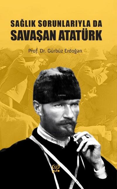 Saglik Sorunlariyla Da Savasan Atatürk