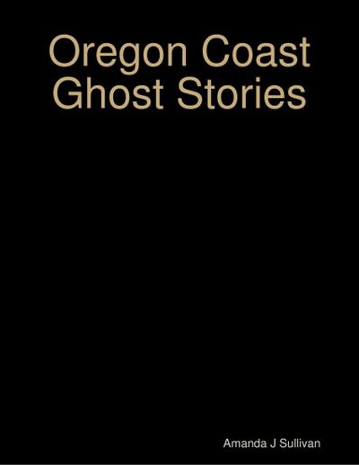 Oregon Coast Ghost Stories
