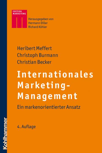 Internationales Marketing-Management: Ein markenorientierter Ansatz (Kohlhammer Edition Marketing)