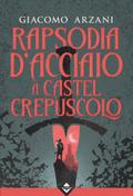 Rapsodia d’Acciaio a Castel Crepuscolo