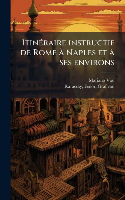 ItinÃ(c)raire instructif de Rome Ã Naples et Ã ses environs