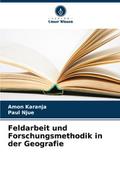 Feldarbeit und Forschungsmethodik in der Geografie