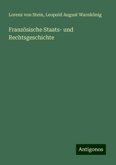 Stein, L: Französische Staats- und Rechtsgeschichte