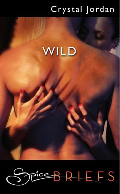 Wild (Mills & Boon Spice)