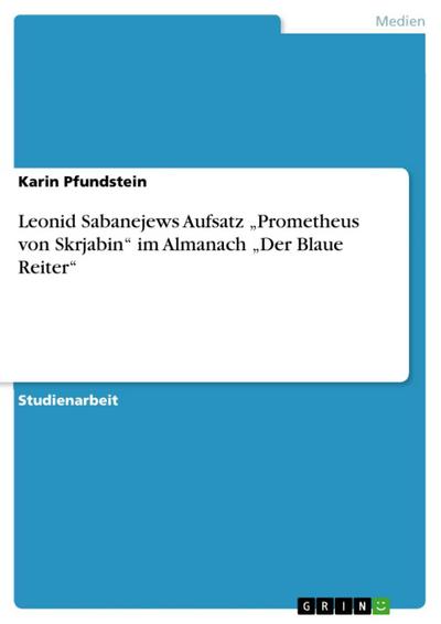 Leonid Sabanejews Aufsatz "Prometheus von Skrjabin" im Almanach "Der Blaue Reiter"