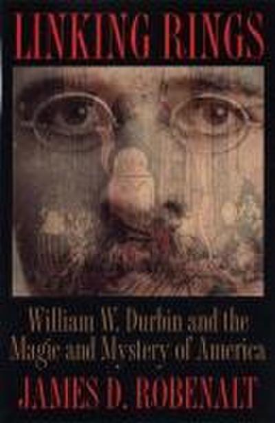 Linking Rings: William W. Durbin and the Magic and Mystery of America