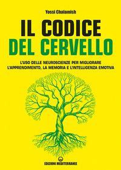 Il codice del cervello. L’uso delle neuroscienze per migliorare l’apprendimento, la memoria e l’intelligenza emotiva