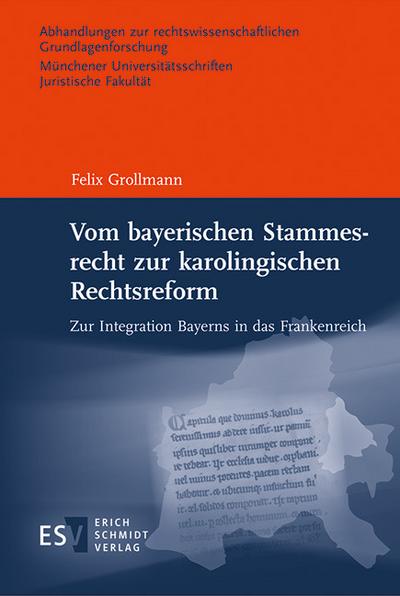 Vom bayerischen Stammesrecht zur karolingischen Rechtsreform