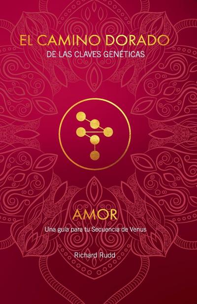 El Camino Dorado de las Claves Genéticas AMOR Una guía para tu Secuencia de Venus