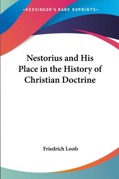 Nestorius and His Place in the History of Christian Doctrine