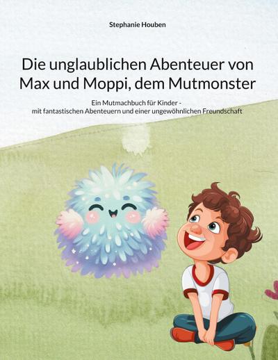 Die unglaublichen Abenteuer von Max und Moppi, dem Mutmonster