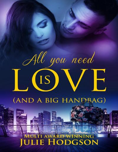 All You Need Is Love -   (And a Big Handbag)