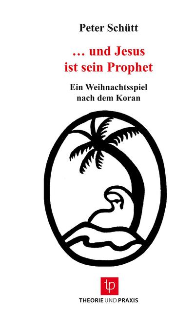 "... und Jesus ist sein Prophet - Weihnachtsspiel nach dem Koran