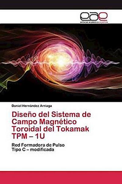 Diseño del Sistema de Campo Magnético Toroidal del Tokamak TPM - 1U