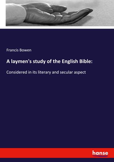 A laymen’s study of the English Bible: