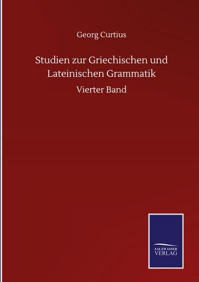 Studien zur Griechischen und Lateinischen Grammatik