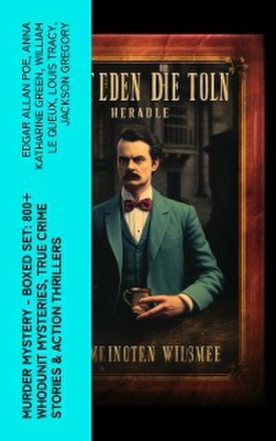 Murder Mystery - Boxed Set: 800+ Whodunit Mysteries, True Crime Stories & Action Thrillers