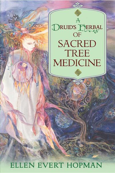 A Druid’s Herbal of Sacred Tree Medicine