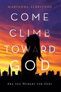 Come, Climb toward God