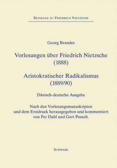 Forelæsninger om Friedrich Nietzsche (1888), Vorlesungen über Friedrich Nietzsche (1888) - Aristokratisk Radikalisme (1889), Aristokratischer Radicalismus (1890)
