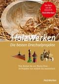 HolzWerken - Die besten Drechselprojekte