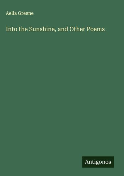 Into the Sunshine, and Other Poems