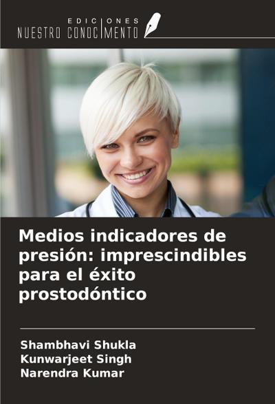 Medios indicadores de presión: imprescindibles para el éxito prostodóntico