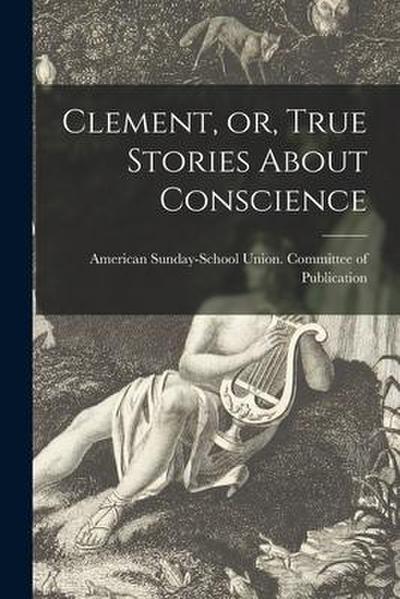 Clement, or, True Stories About Conscience