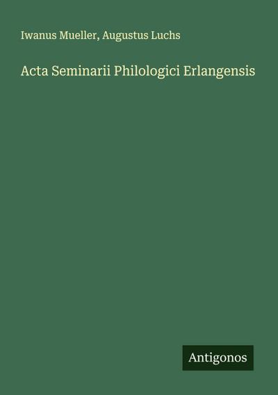 Acta Seminarii Philologici Erlangensis