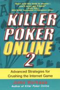 Killer Poker Online 2: Advanced Strategies For Crushing The Internet Game