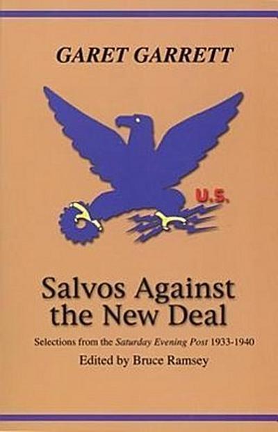Salvos Against the New Deal: Selections from the "Saturday Evening Post" 1933-1940