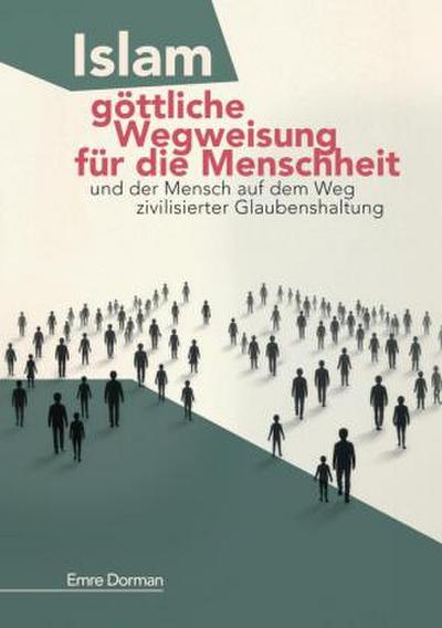 Islam - göttliche Wegweisung für die Menschheit
