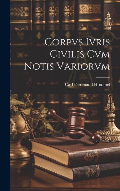 Corpvs Ivris Civilis cvm Notis Variorvm