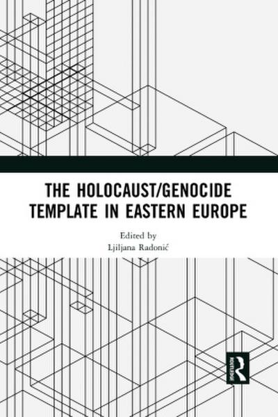 The Holocaust/Genocide Template in Eastern Europe