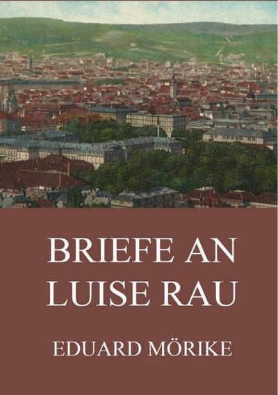 Briefe an Luise Rau