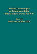 Kritische Gesamtausgabe der Schriften und Briefe Andreas Bodensteins von Karlstadt: Band II: Briefe und Schriften 1519 (Quellen und Forschungen zur Reformationsgeschichte, Band 93)