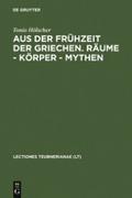 Aus der Frühzeit der Griechen. Räume - Körper - My