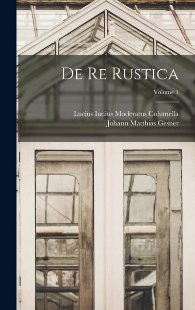 De Re Rustica; Volume 1