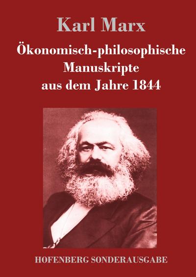 Ökonomisch-philosophische Manuskripte aus dem Jahre 1844 - Karl Marx