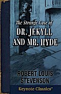 The Strange Case of Dr. Jekyll and Mr. Hyde (Annotated Keynote Classics)