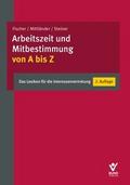 Arbeitszeit und Mitbestimmung von A bis Z