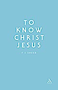 To Know Christ Jesus