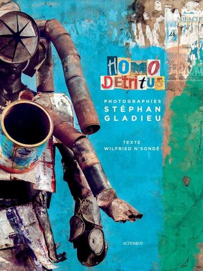 Stéphan Gladieu: Homo Détritus