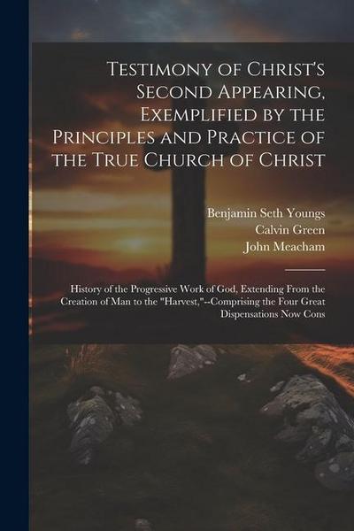 Testimony of Christ’s Second Appearing, Exemplified by the Principles and Practice of the True Church of Christ: History of the Progressive Work of Go